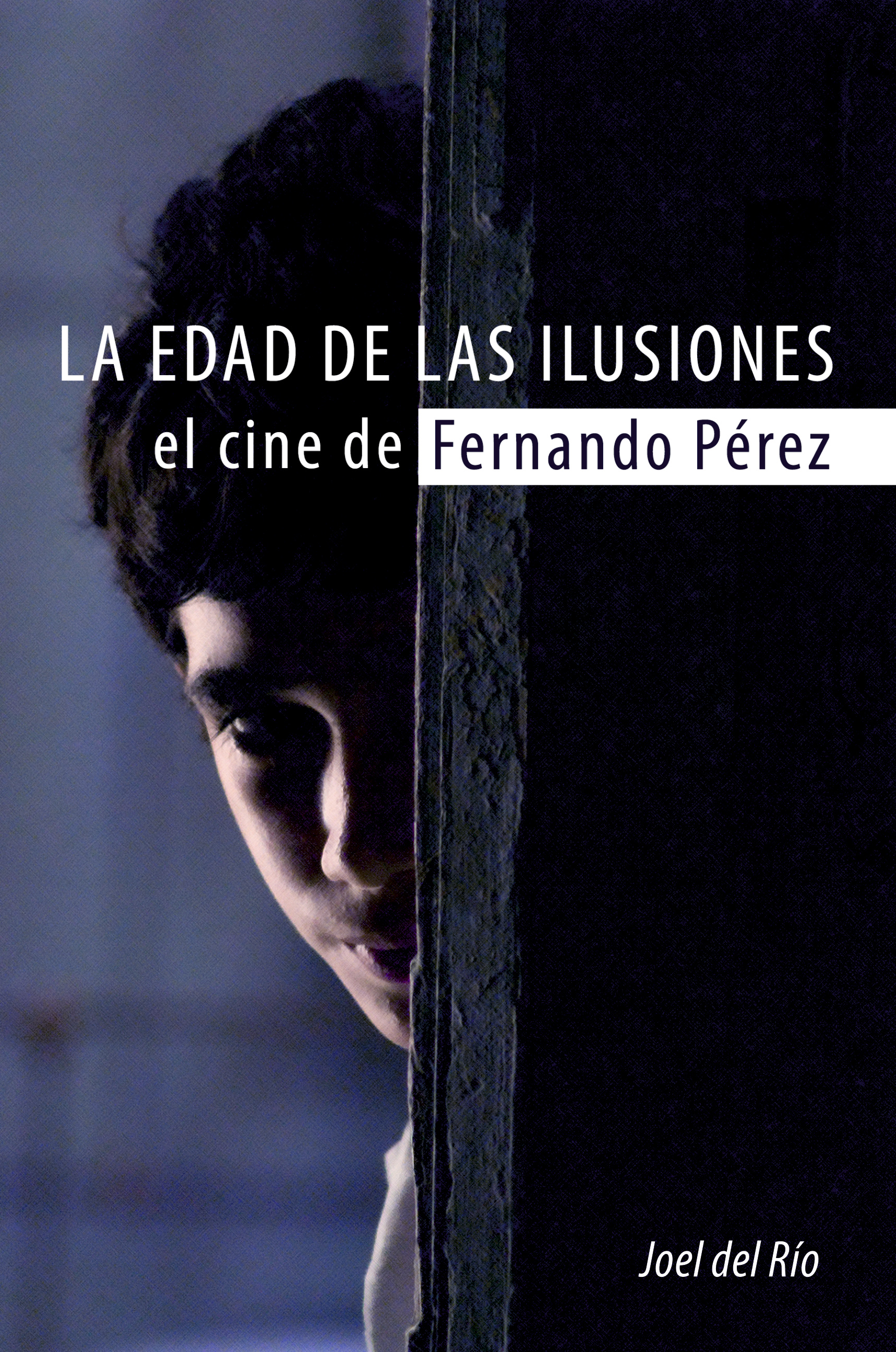 La edad de las ilusiones. El cine de Fernando Pérez