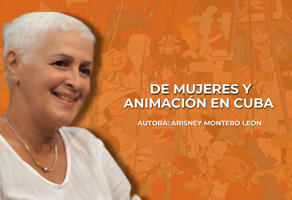 De mujeres y animación en Cuba