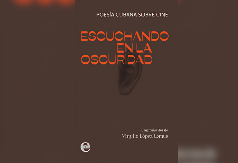 Virgilio López Lemus escribió "Escuchar en la oscuridad", obra presentada por Ediciones ICAIC en la 34.ª Feria Internacional del Libro de La Habana.