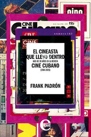 El cineasta que llevo dentro. Más de 30 años en la revista Cine Cubano (1984-2015)